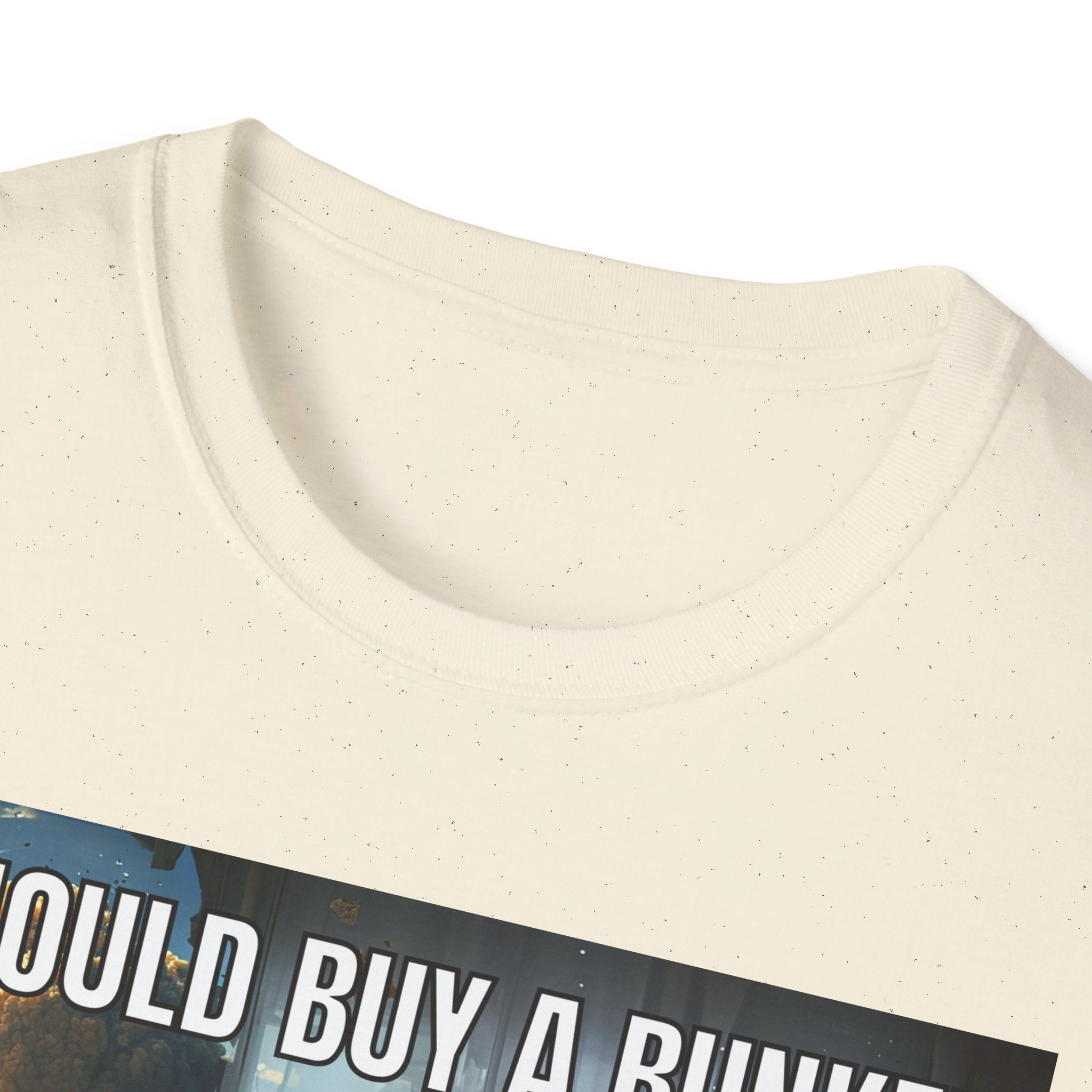 I Should Buy a Bunker T-Shirt — 2026 last situation